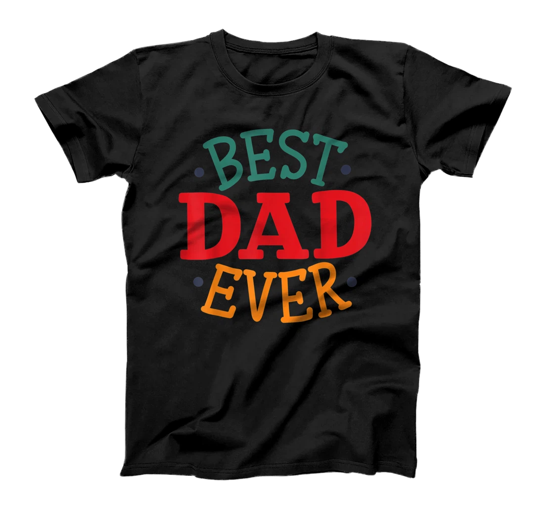 Best Dad Ever Happy Father's Day T-Shirt