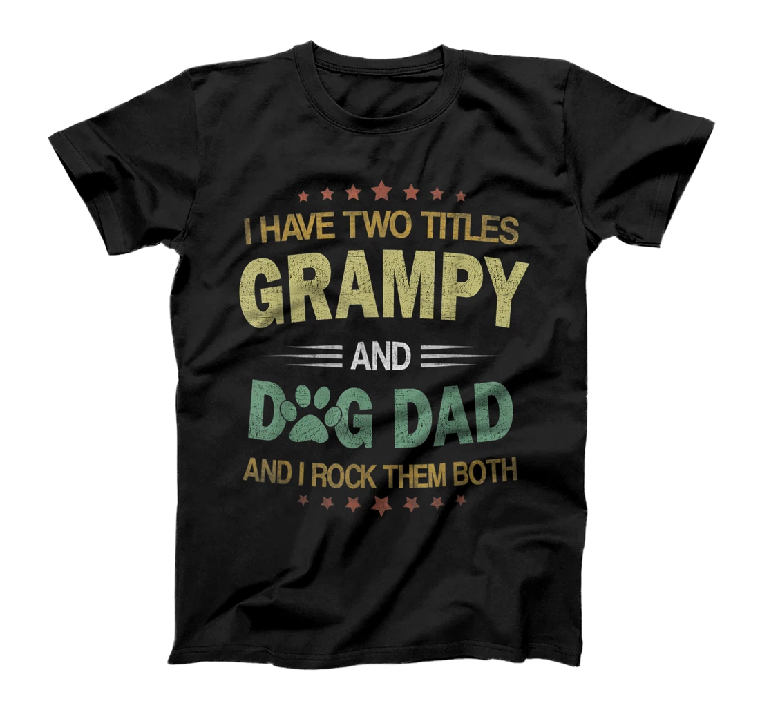 Mens I Have Two Titles Dog Dad And Grampy Vintage Fathers Day T-Shirt