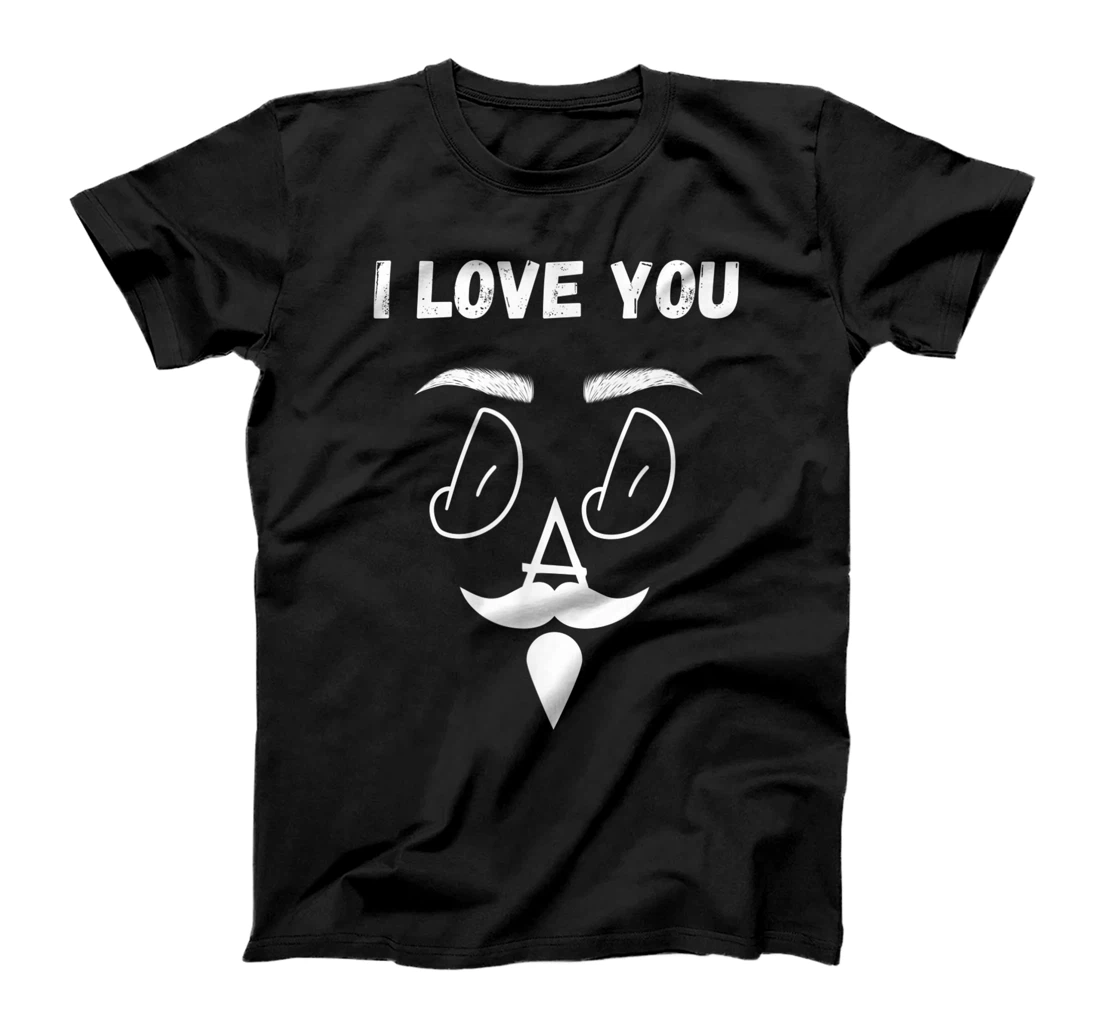 i love you dad-best father's day gift - mustachioed dad T-Shirt