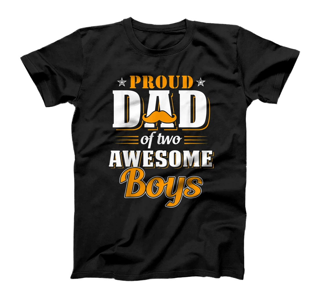 Fathers Day Proud Dad Of Two Boys - Shirt Gift For Father T-Shirt