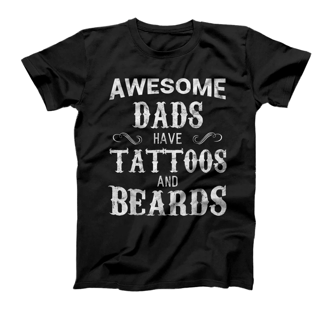 Awesome Dads Have Tattoos and Beards for Dad Fathers Day T-Shirt