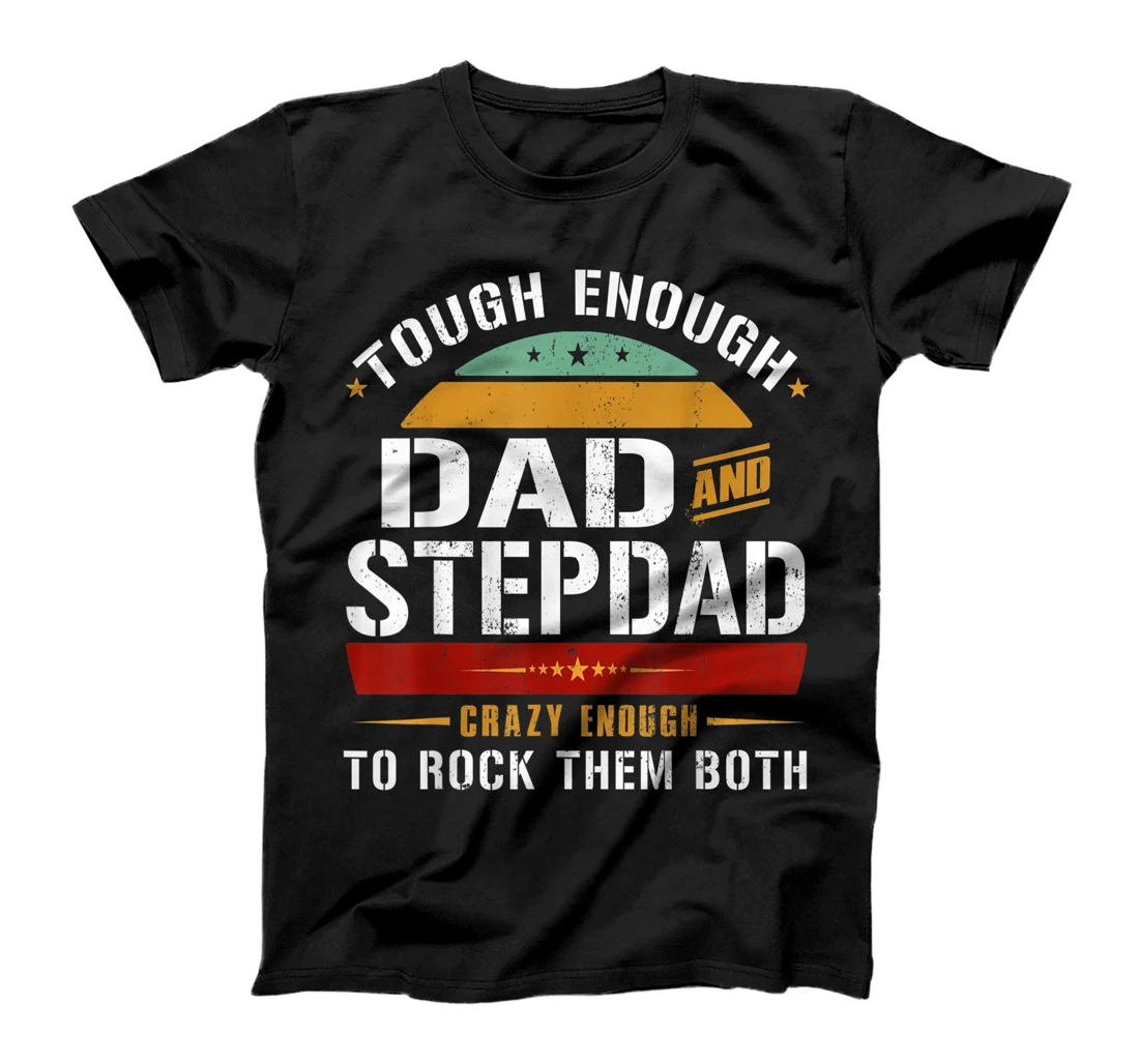 Family Shirt Tough enough to be a Dad and Stepdad For Men T-Shirt