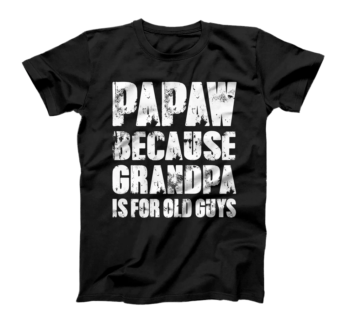 Mens PAPAW because GRANDPA is for old Guys Funny Dad Fathers Day Premium T-Shirt