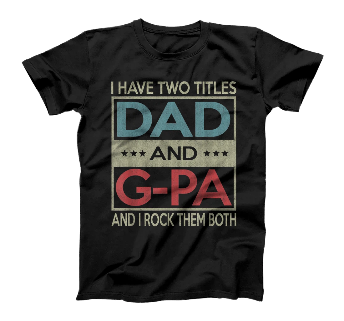 I Have Two Titles Dad And G-Pa Vintage Father's Day T-Shirt