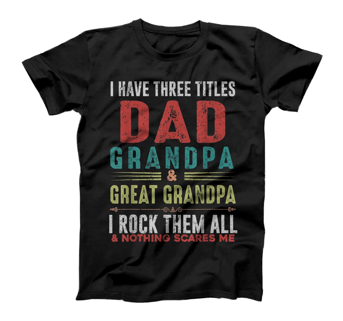 Mens i'm dad grandpa and great Grandpa Fathers Day Gift grandpa T-Shirt