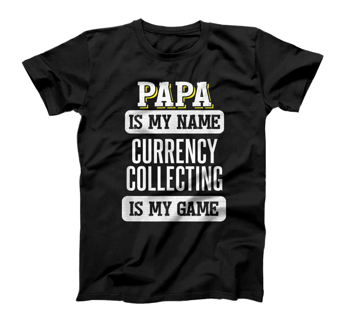 Funny Currency Collecting Gift for Papa Fathers Day Design T-Shirt