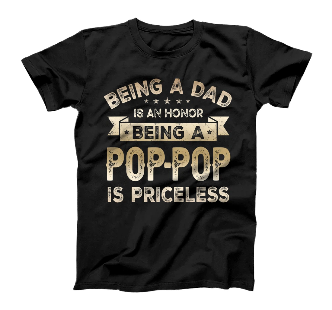 Personalized Mens Being a DAD is an HONOR Being a POP-POP is PRICELESS Grandpa T-Shirt
