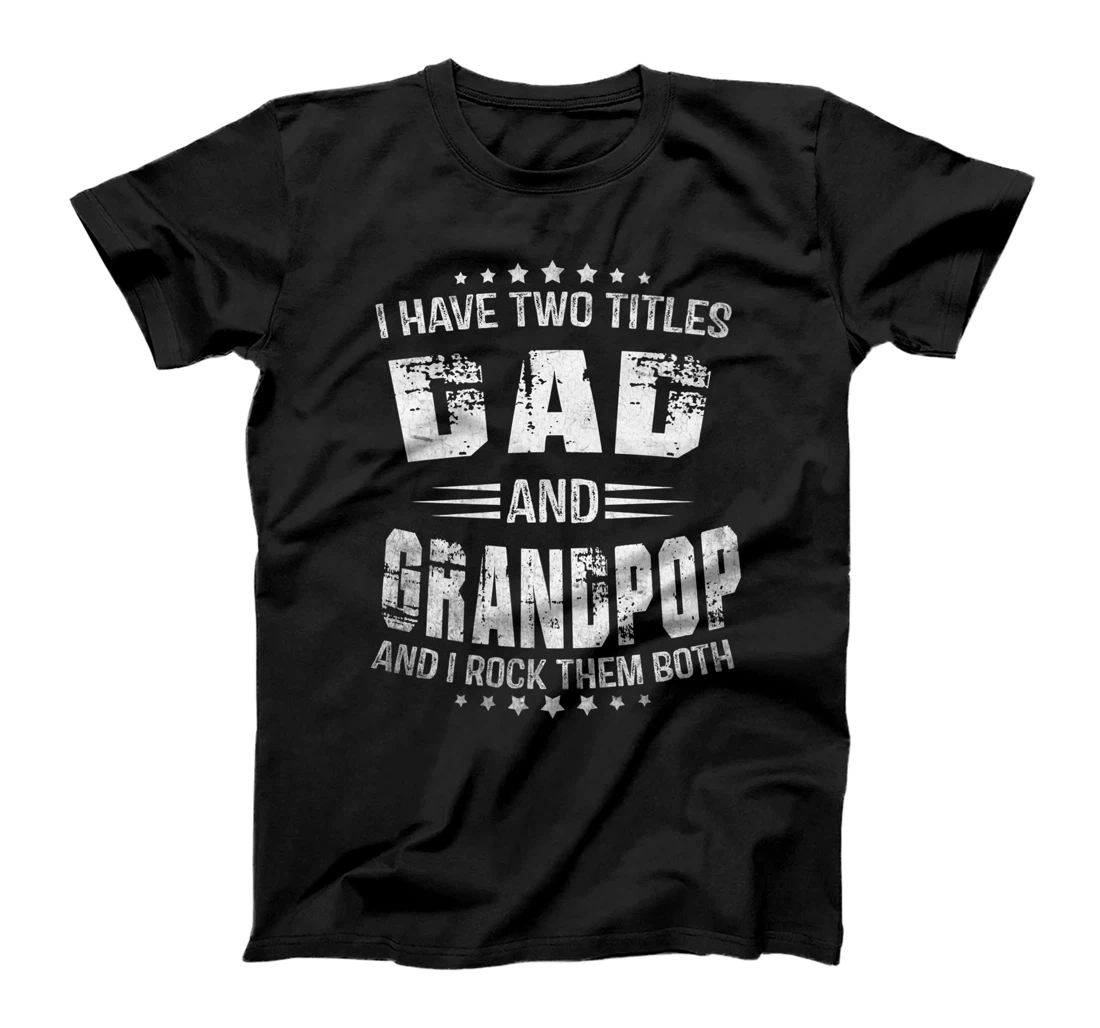 Personalized I Have Two Titles Dad And Grandpop Funny Grandpop Men Premium T-Shirt