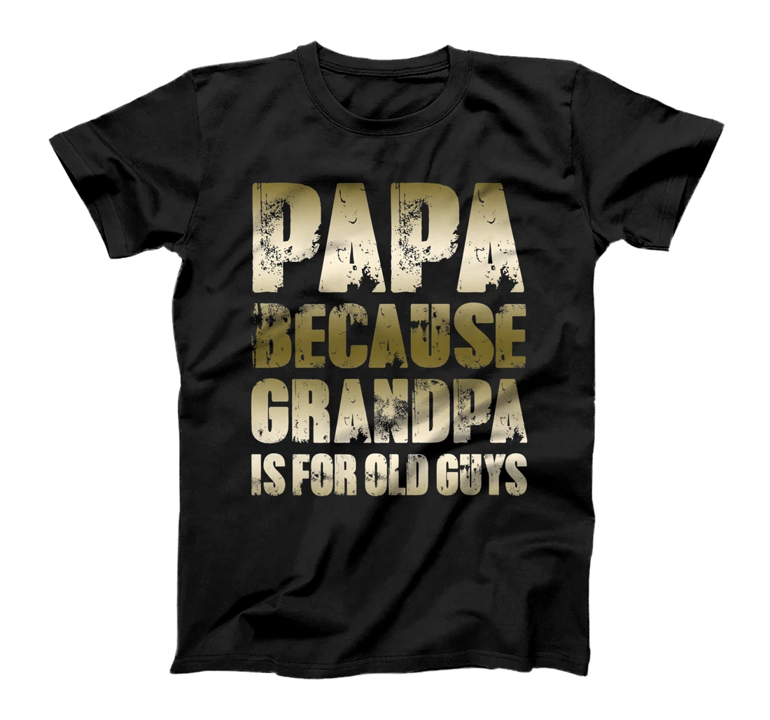 Mens PAPA because GRANDPA is for old Guys Funny Dad Fathers Day Premium T-Shirt