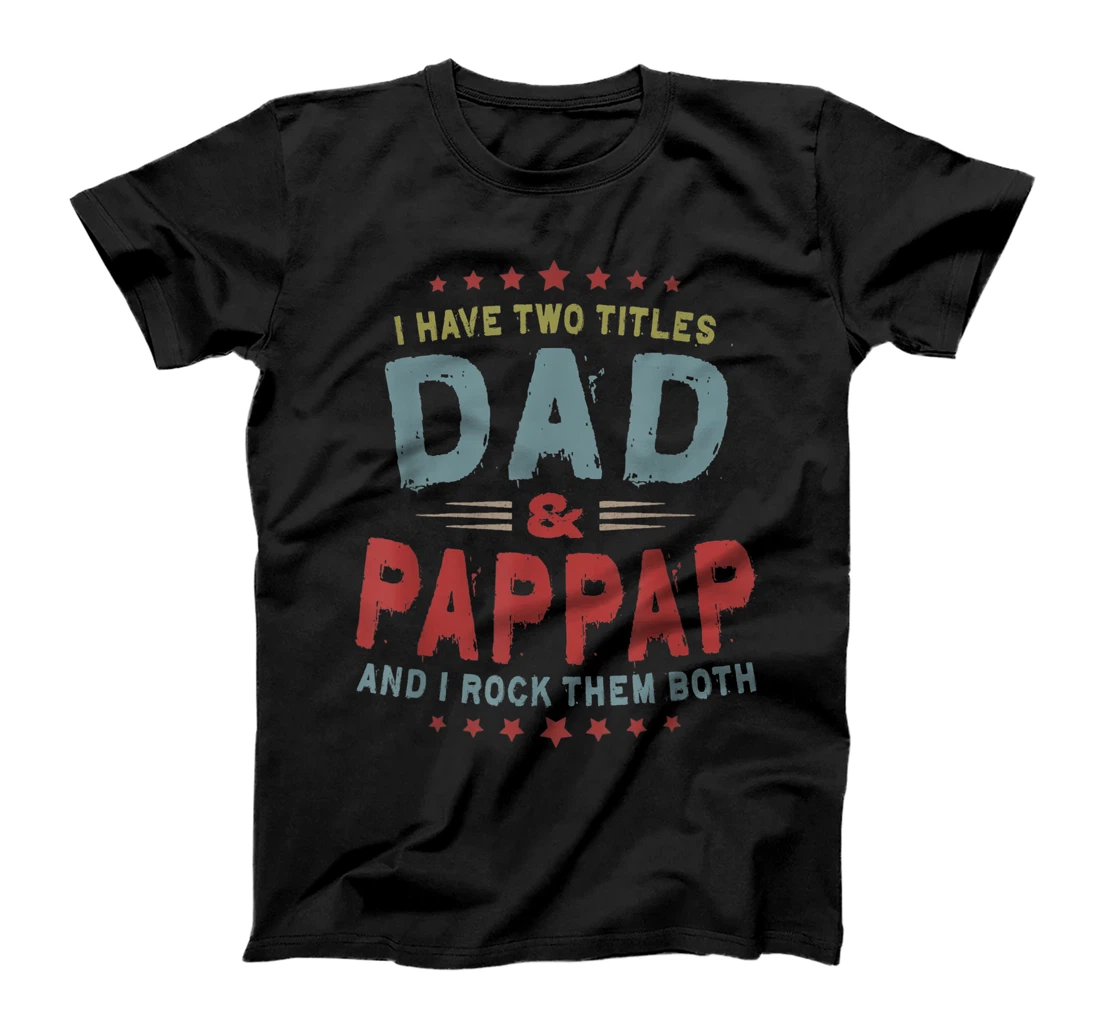 I Have Two Titles Dad And Pappap Vintage Father's Day T-Shirt