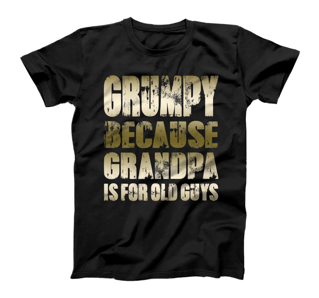 Mens GRUMPY because GRANDPA is for old Guys Funny Fathers Day Premium T-Shirt