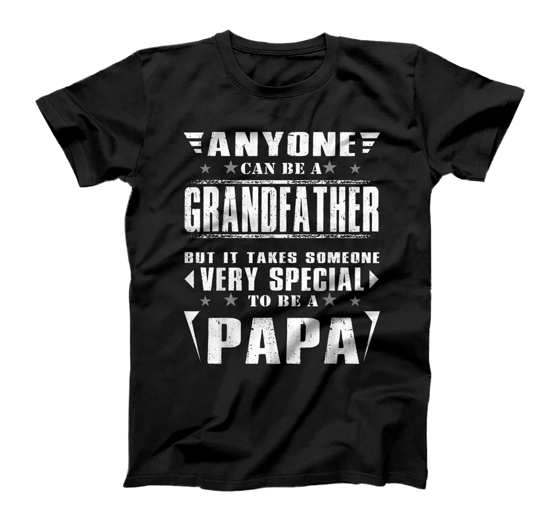 Anyone can be a Grandfather Very Special To Be A Papa T-Shirt