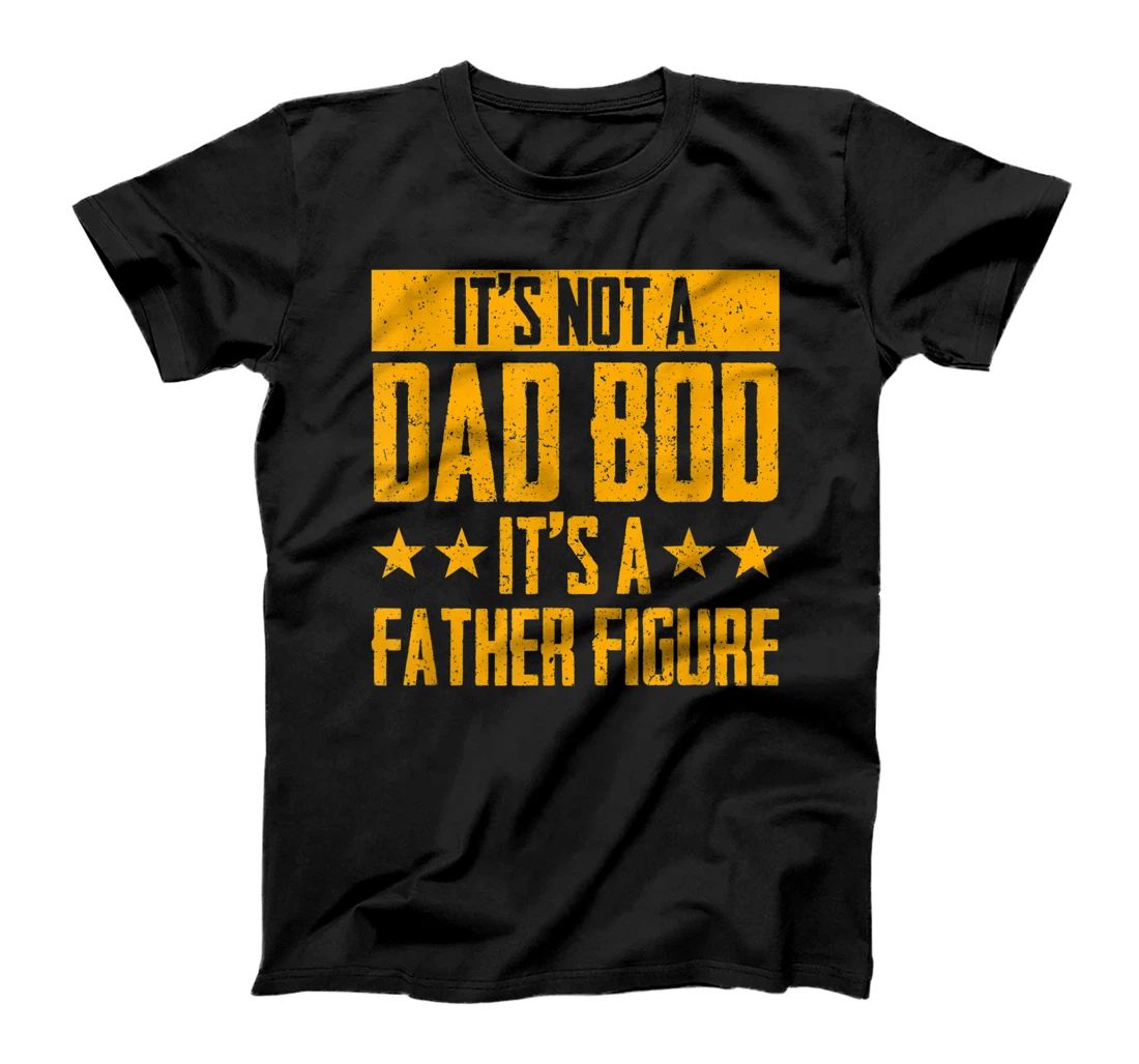 Personalized Mens It's Not A Dad Bod It's A Father Figure - Funny Father's Day T-Shirt