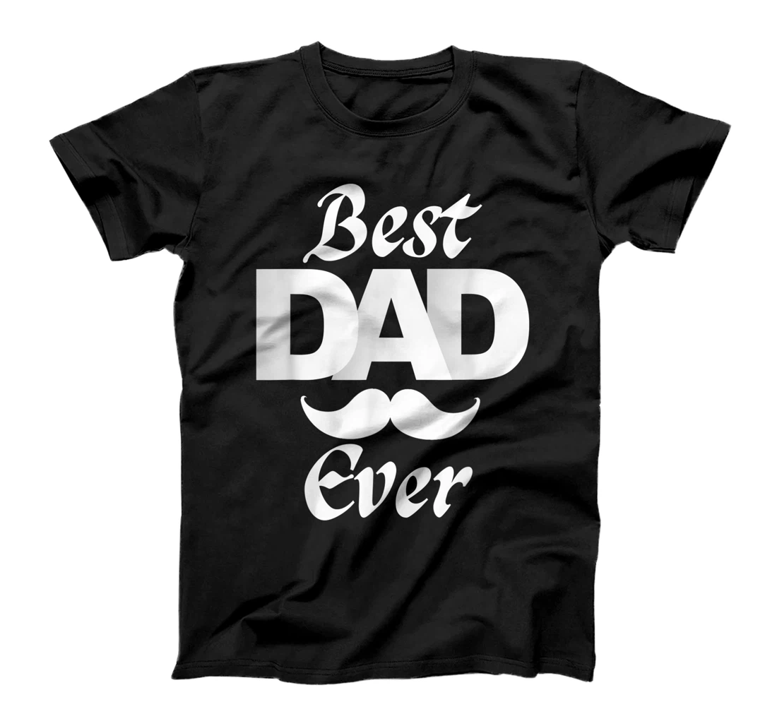 Personalized Best Dad Ever Mustache Funny Wonderful Lovely Superb Dad T-Shirt