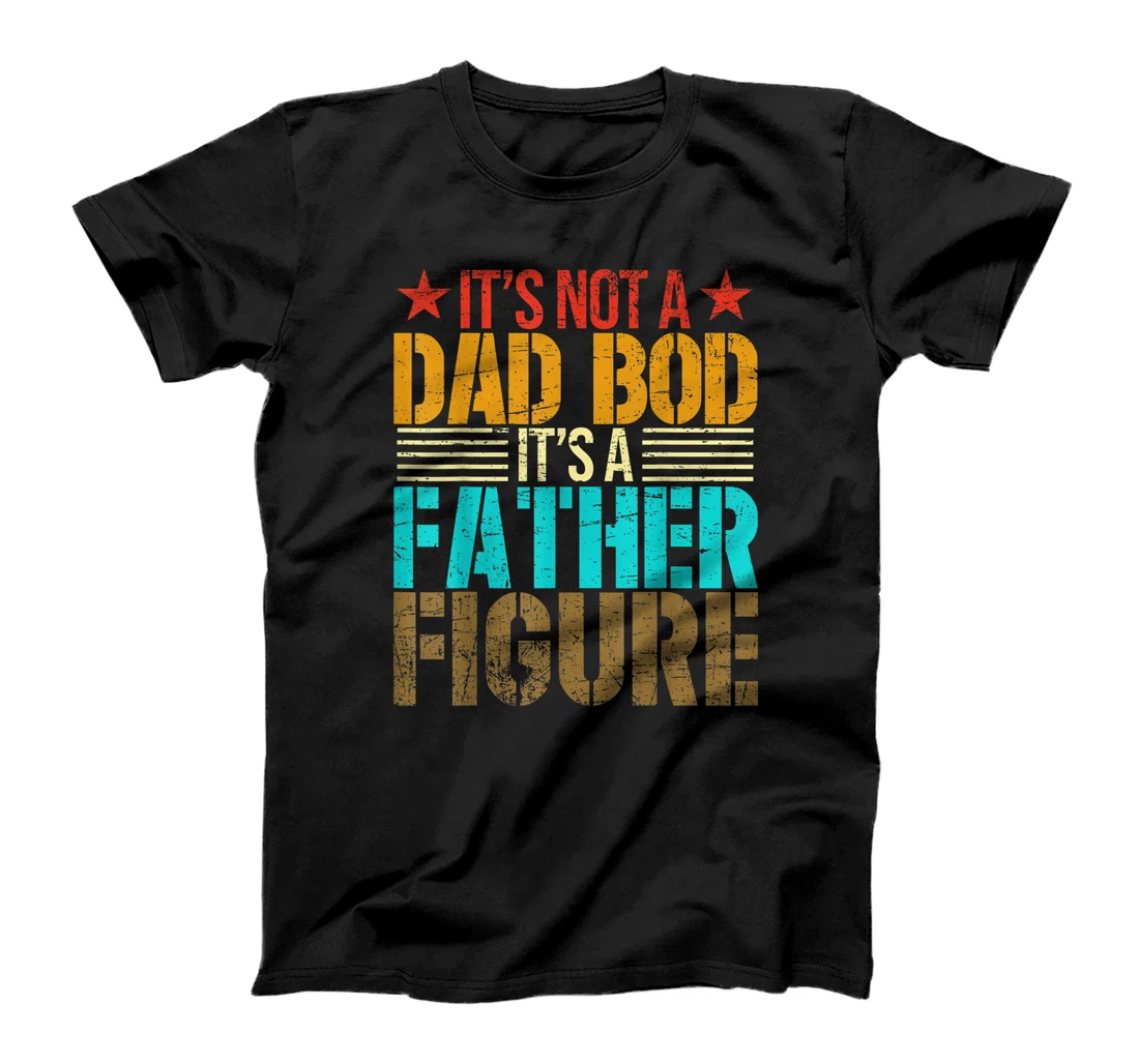 Personalized It's Not A Dad Bod It's A Father Figure Funny Fathers Day T-Shirt