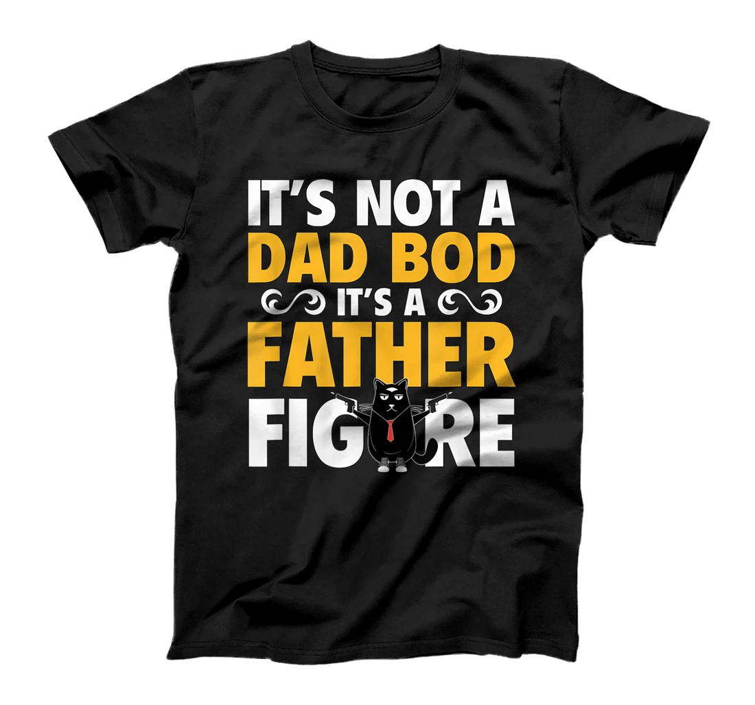 Personalized It's Not A Dad Bod Its A Father Cat Figure Funny Fathers Day T-Shirt