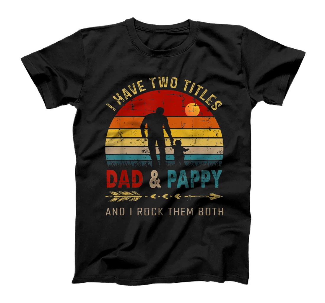 Vintage Retro I Have Two Titles Dad And Pappy Father's Day T-Shirt