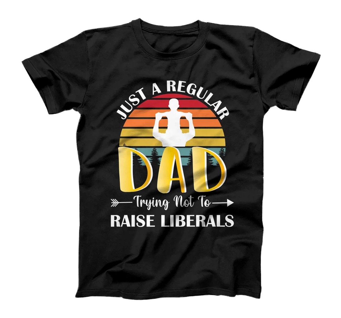 Just A Regular Dad Trying Not To Raise Liberals Father's Day Premium T-Shirt