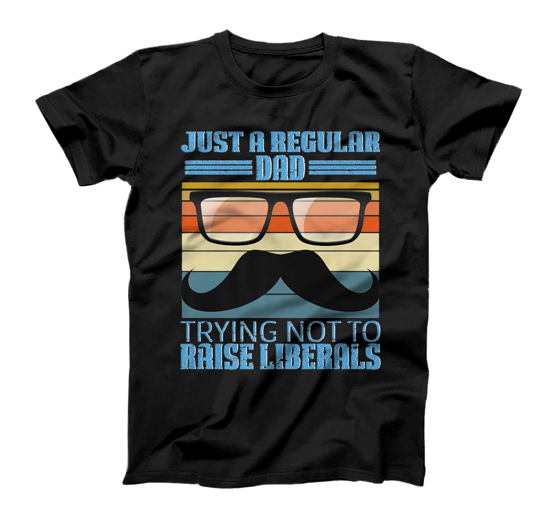 Just A Regular Dad Trying Not To Raise Liberals Father's Day Premium T-Shirt