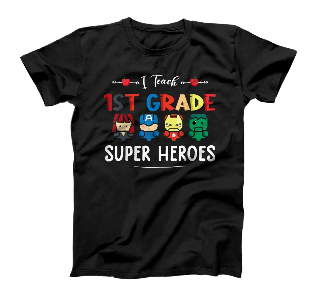 I Teach 1st Grade Superheroes Back To School Teacher T-Shirt