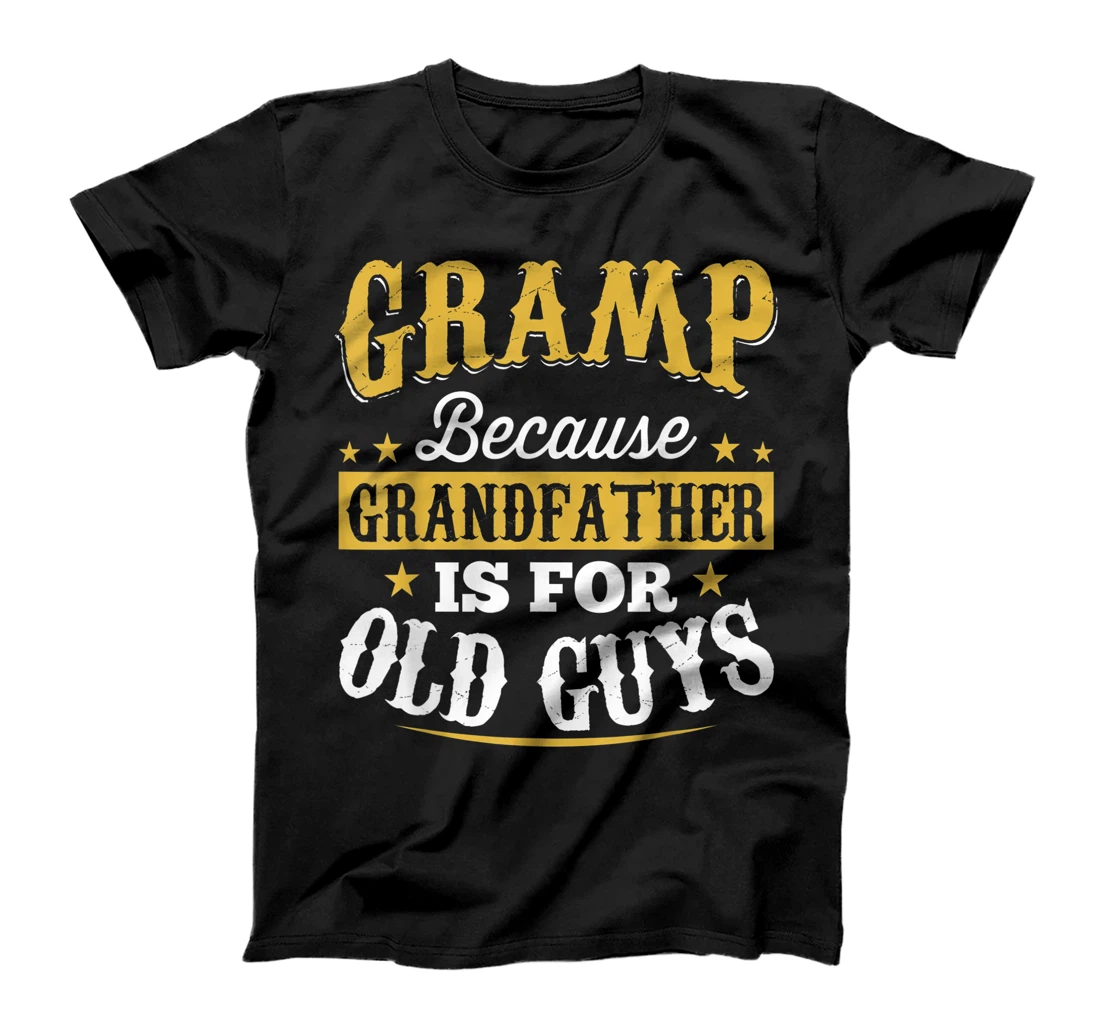 Mens Funny Dad Tee Gramp Because Grandfather Old Guys T-Shirt