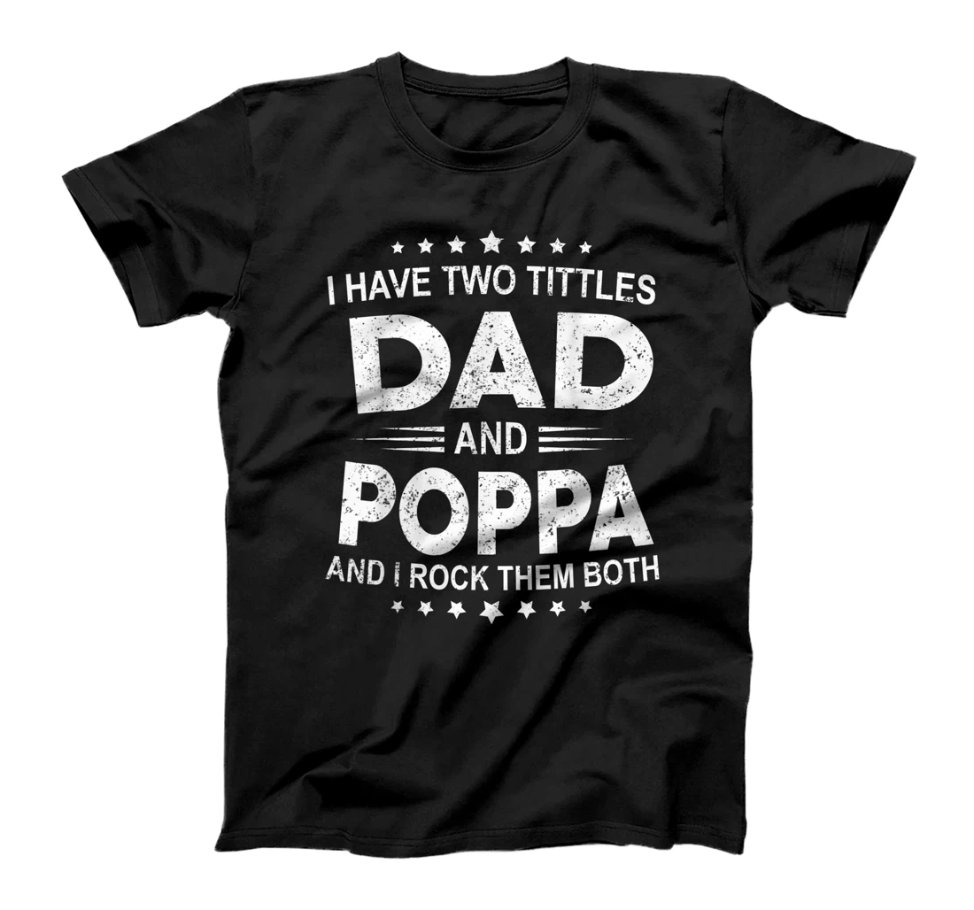 I Have Two Titles Dad And Poppa Father's Day 2021 T-Shirt