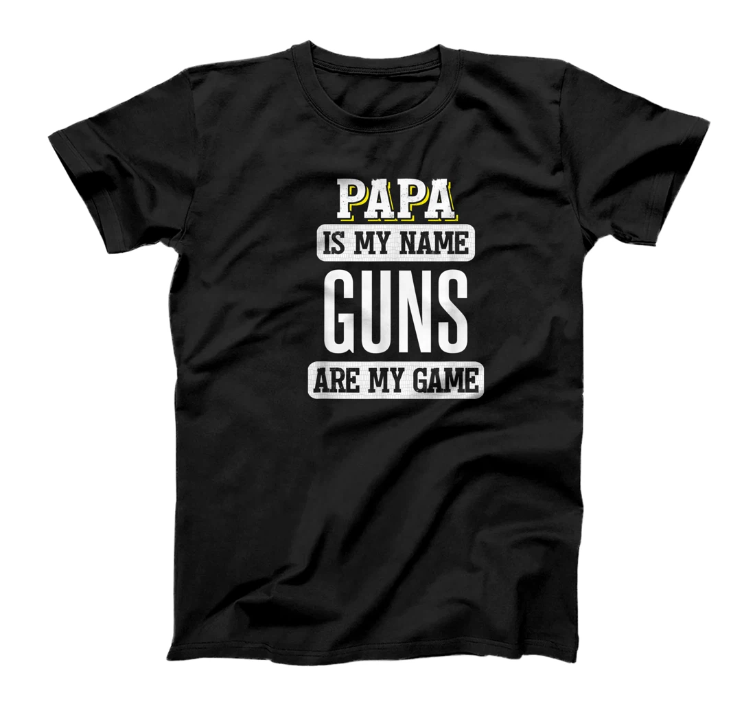 Funny Guns Gift for Papa Fathers Day Design T-Shirt