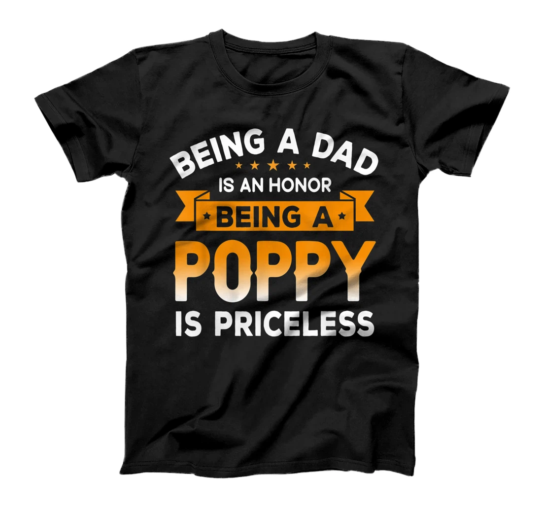 Mens Being a DAD is an HONOR Being a POPPY is PRICELESS Grandpa T-Shirt