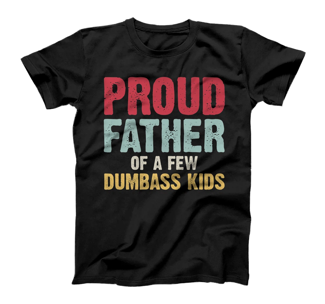 Mens proud father of a few dumbass kids shirt funny father day Premium T-Shirt