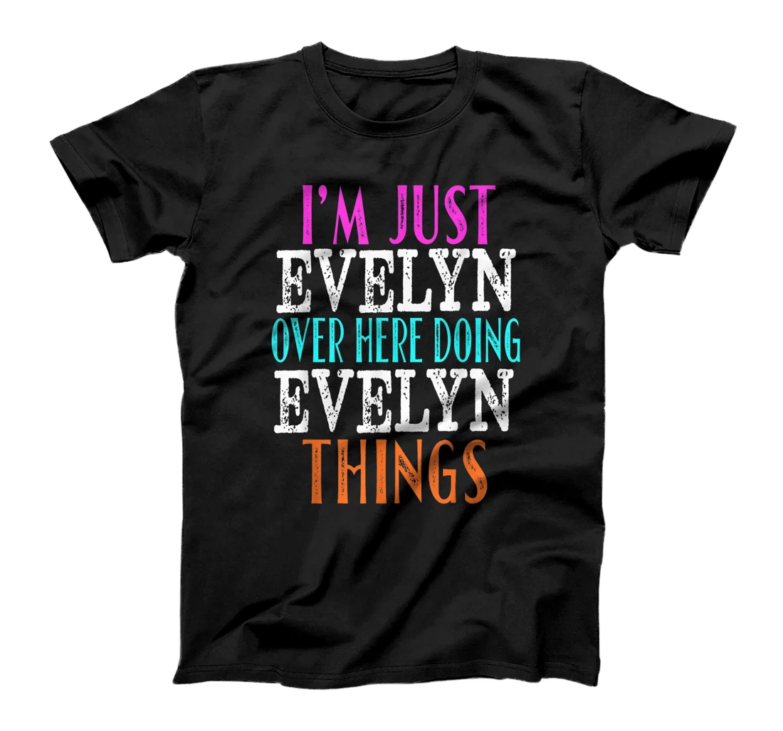 Personalized I'm Just Evelyn Over Here Doing Evelyn Things Custom Name T-Shirt
