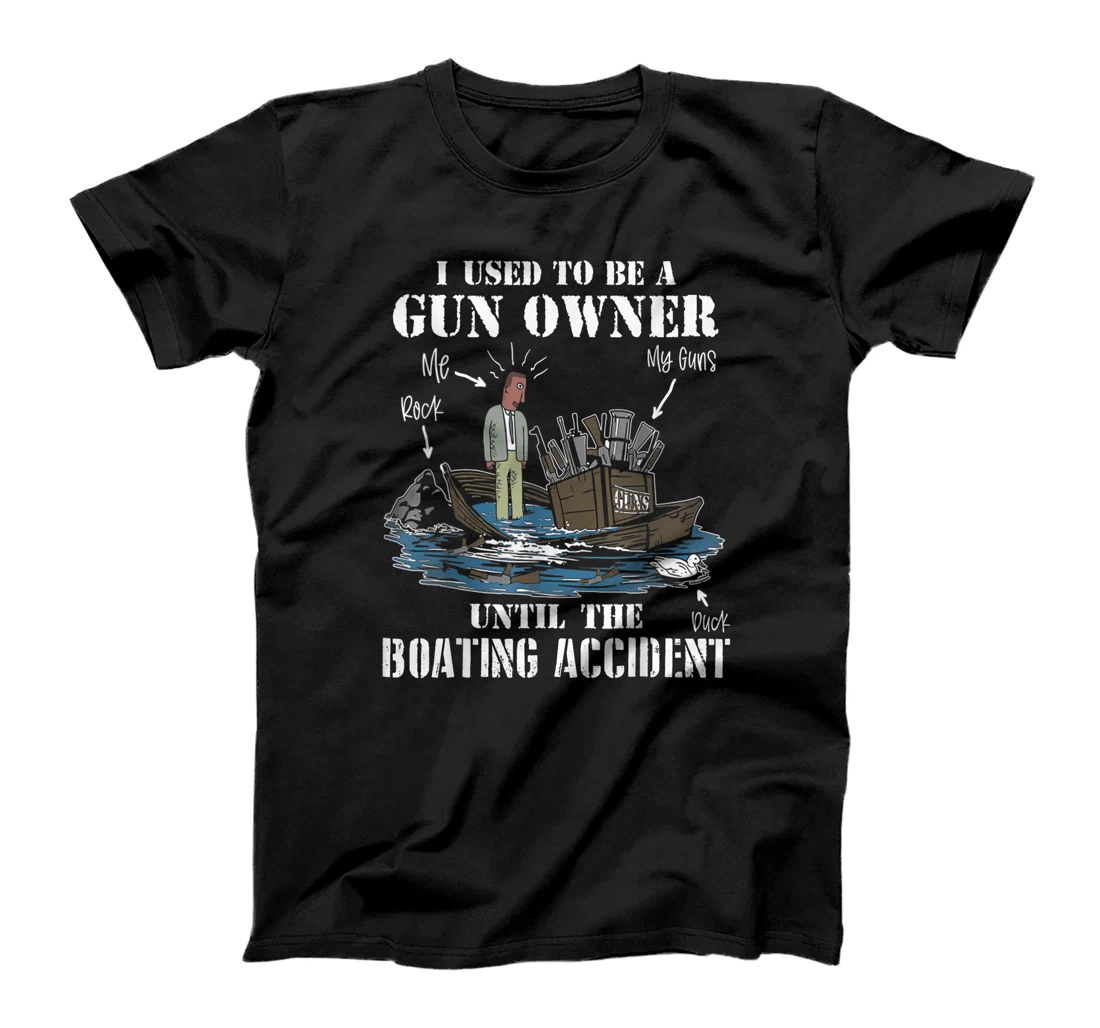 Mens I used to be a gun owner until the boating accident fun T-Shirt