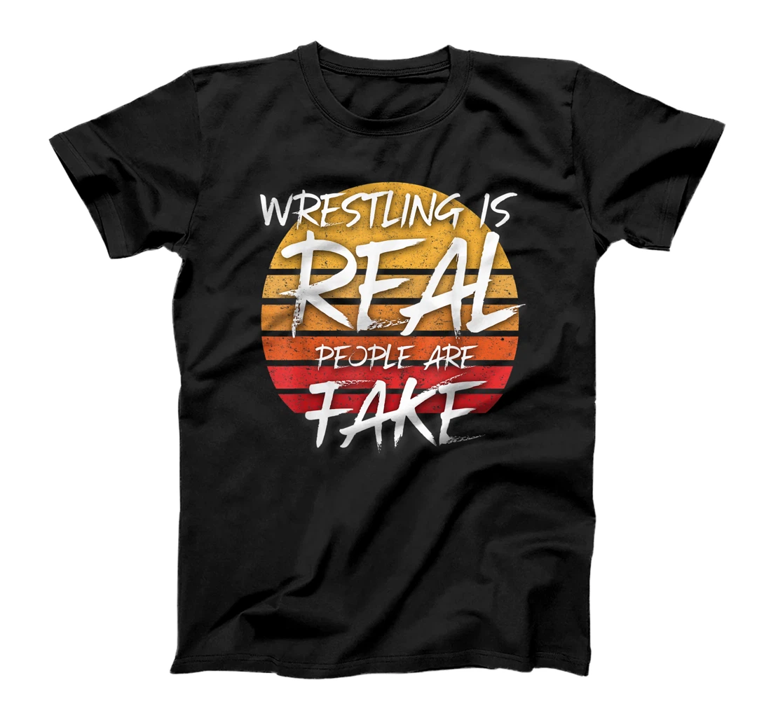 Personalized Vintage Wrestling Is Real People Are Fake - Pro Wrestle Fan T-Shirt