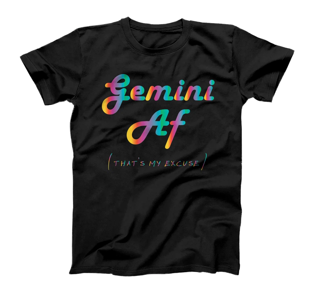 Gemini AF That's My Excuse Horoscope Funny Zodiac Sign T-Shirt