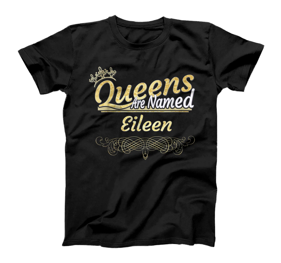 Queens Are Named Eileen T-Shirt, Kid T-Shirt and Women T-Shirt