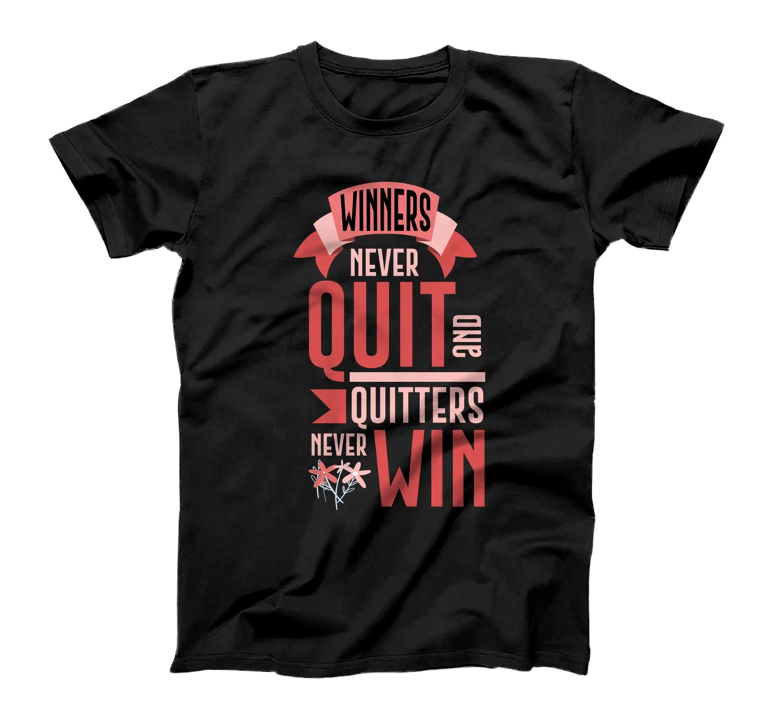 Winners Never Quit and Quitters Never Win Motivation Quote T-Shirt