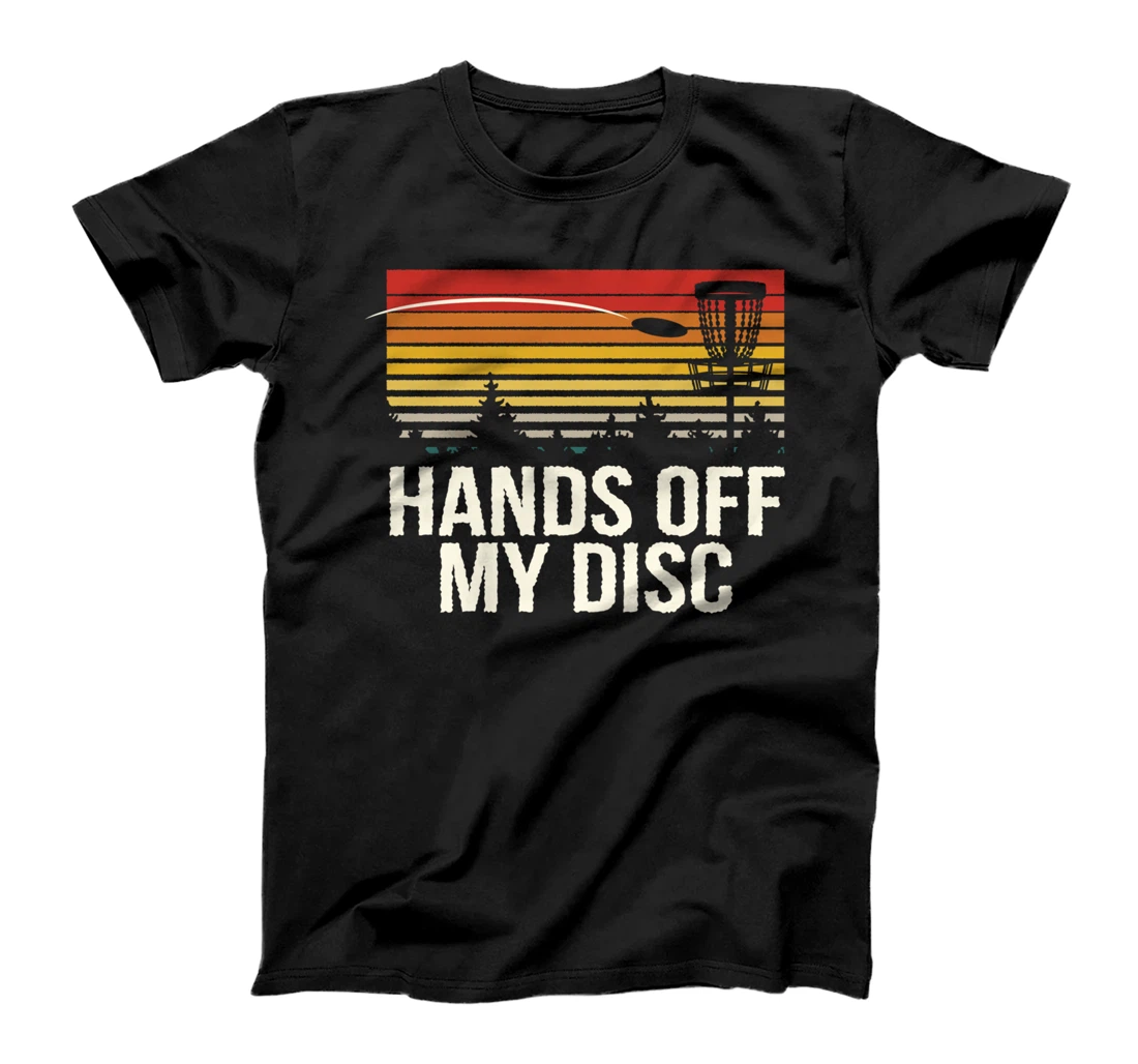 Hands Off My Disc Funny Disc Golf Humor Disc Golfer Sports T-Shirt