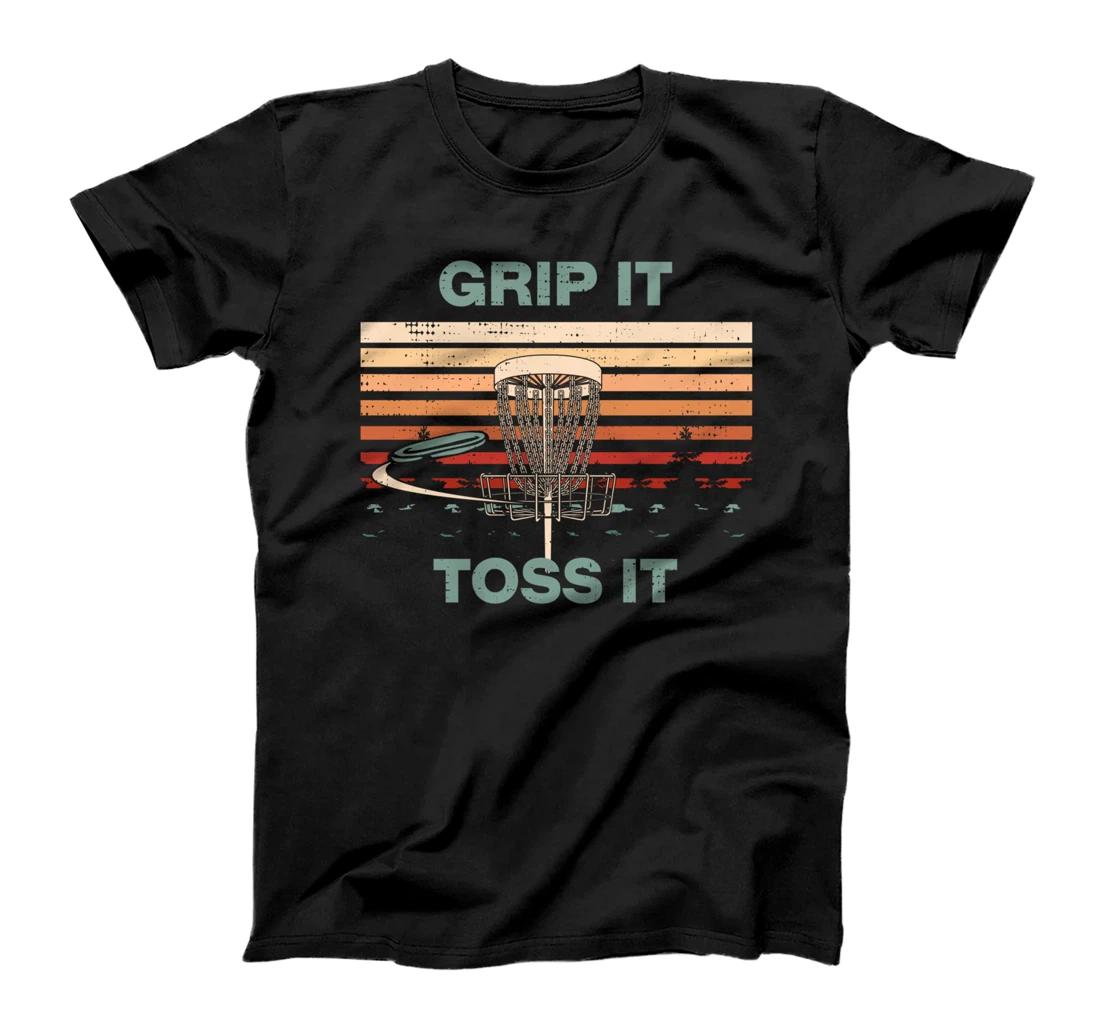 Grip It Toss It Disc Golf Sports Disc Golfer Sports Lover T-Shirt