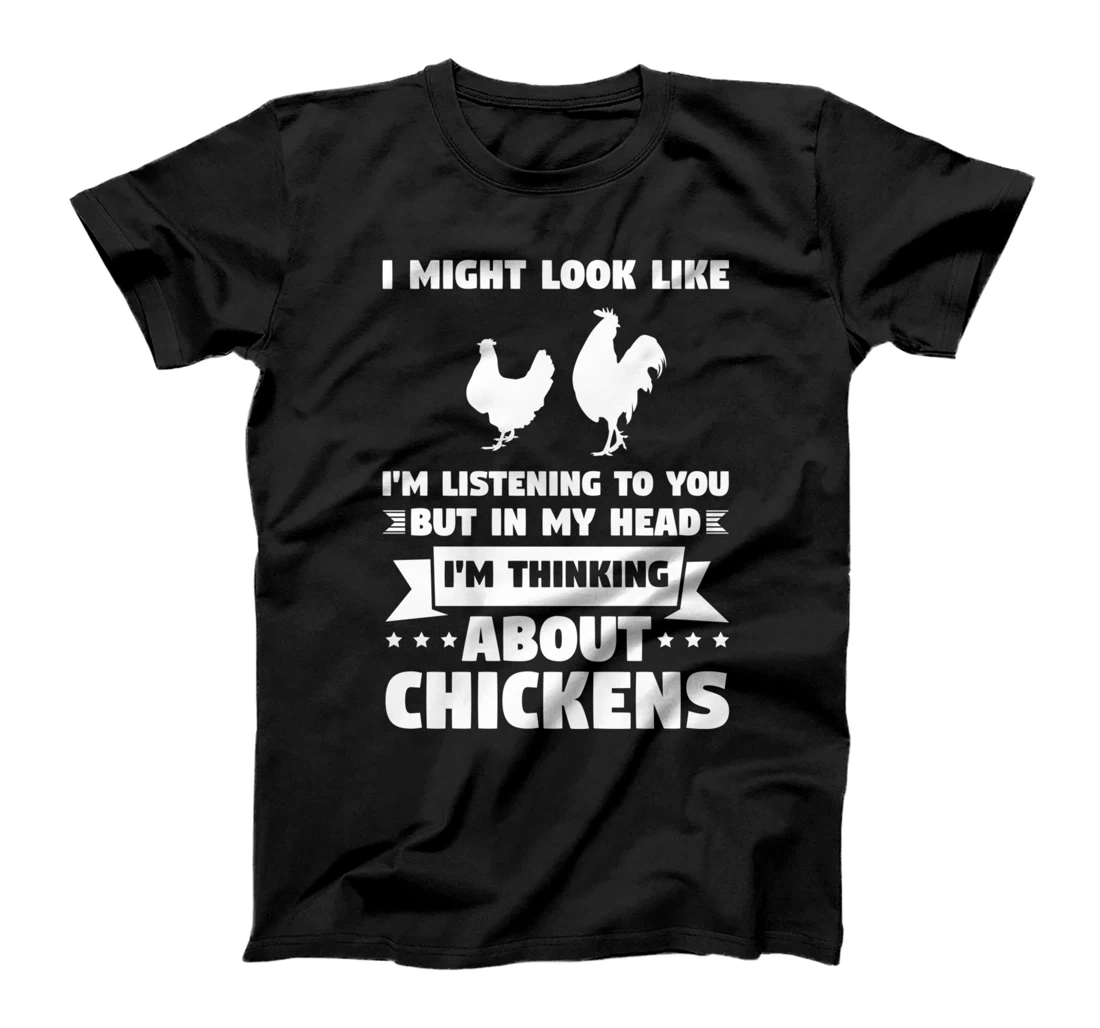 In my head I'm thinking about chickens Chickens T-Shirt