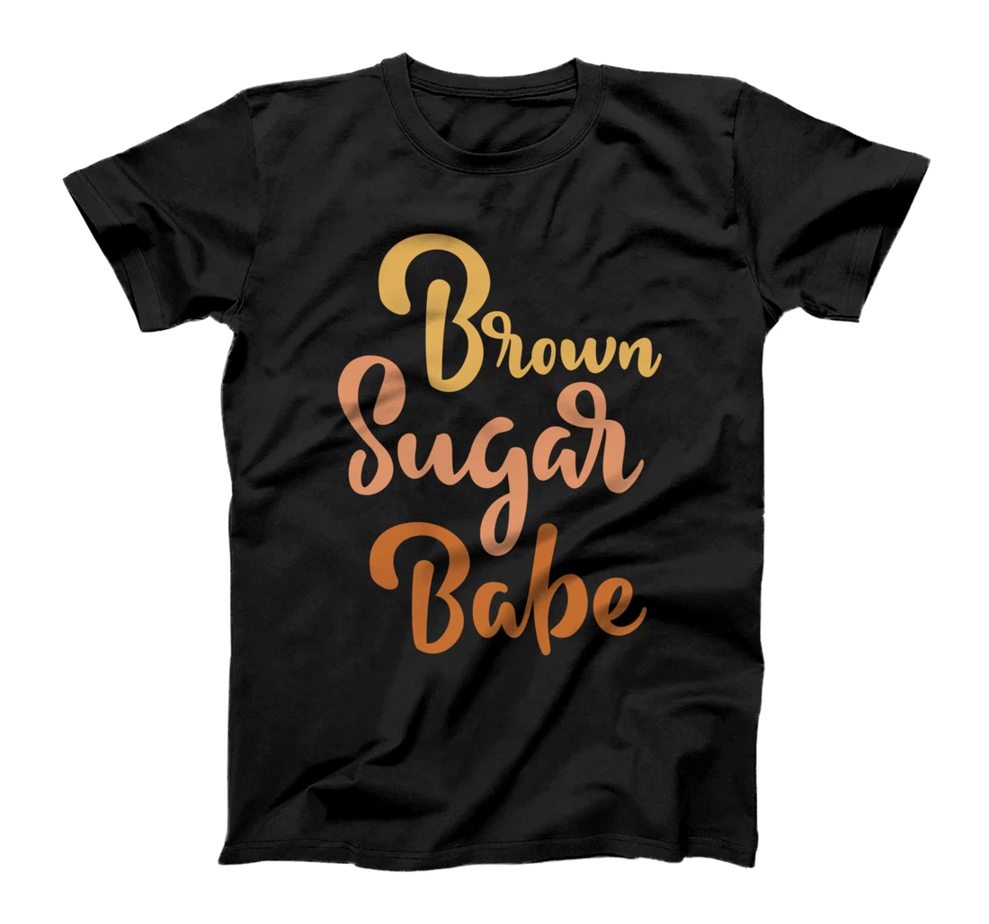 African American Black Melanin Skin Brown Sugar Babe T-Shirt