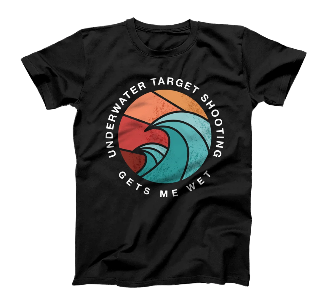 Underwater Target Shooting Gets Me Wet T-Shirt