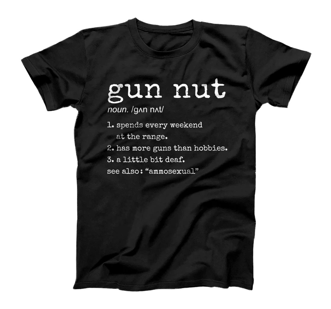 Gun Nut Definition - Funny Gun Owner 2nd Amendment - ON BACK T-Shirt