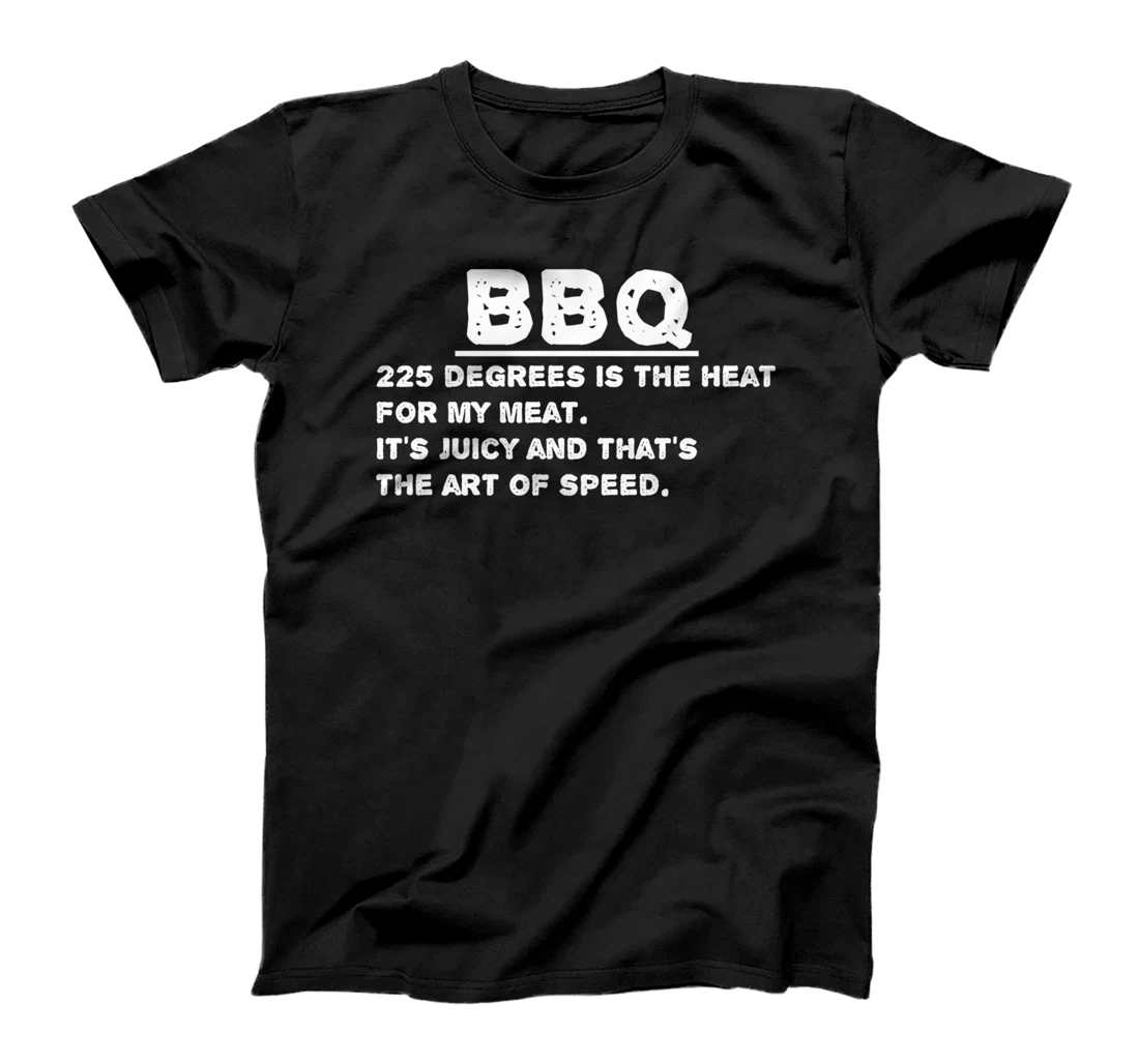 Personalized BBQ Poem 225 degrees is the heat for my meat - juicy speed T-Shirt