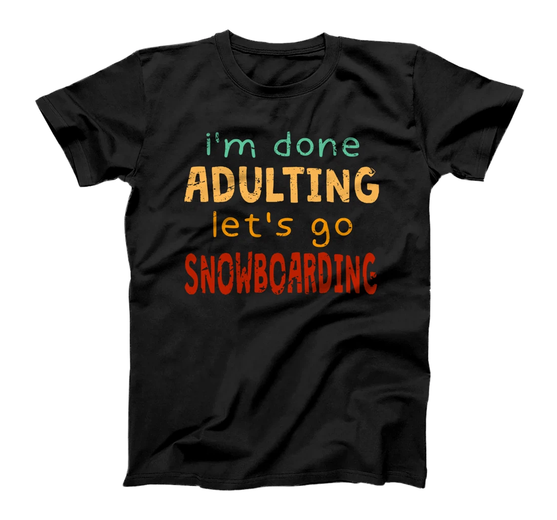 Personalized Done Adulting Let's Go Snowboarding Snowboarder Pastime T-Shirt