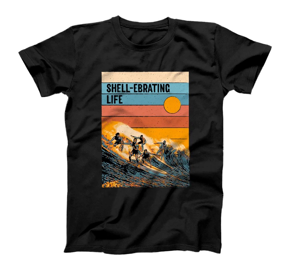 SHELL ebrating Life Motivational Quote Beach Lover T-Shirt