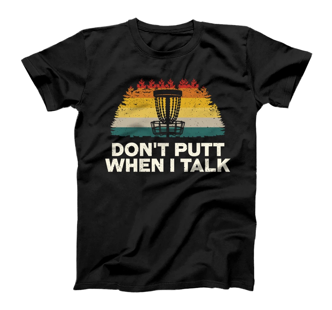 Don't Putt When I Talk Disc Golf Sports Disc Golfer T-Shirt