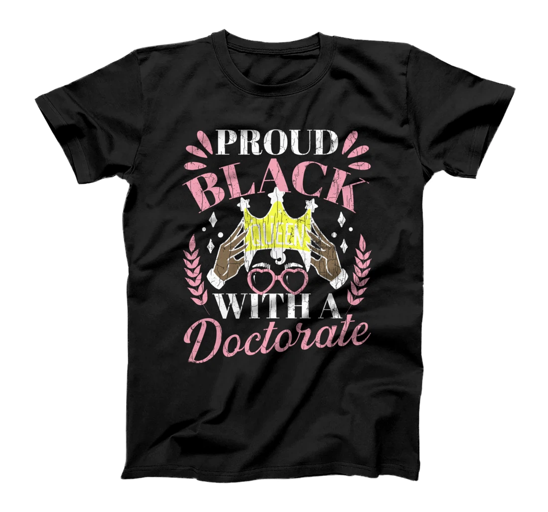 Proud Black Queen With Doctorate Funny Phd Graduate Graphic T-Shirt