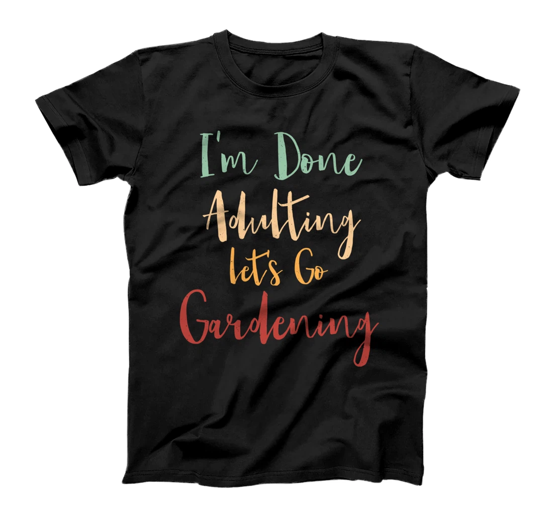Personalized Done Adulting Let's Go Gardening Vacation Gardener Tour T-Shirt