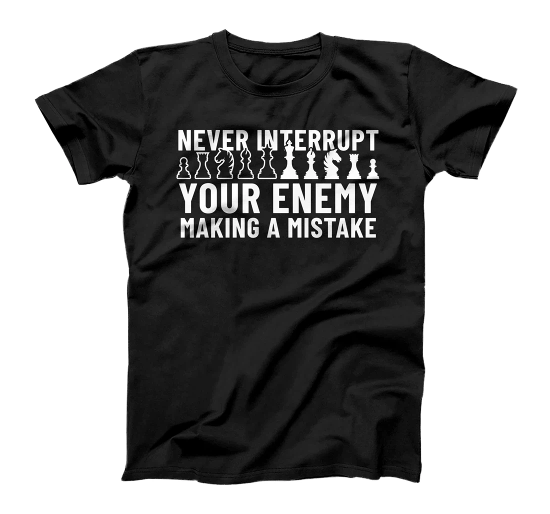 Personalized Never Interrupt Your Enemy Making A Mistake Chess T-Shirt