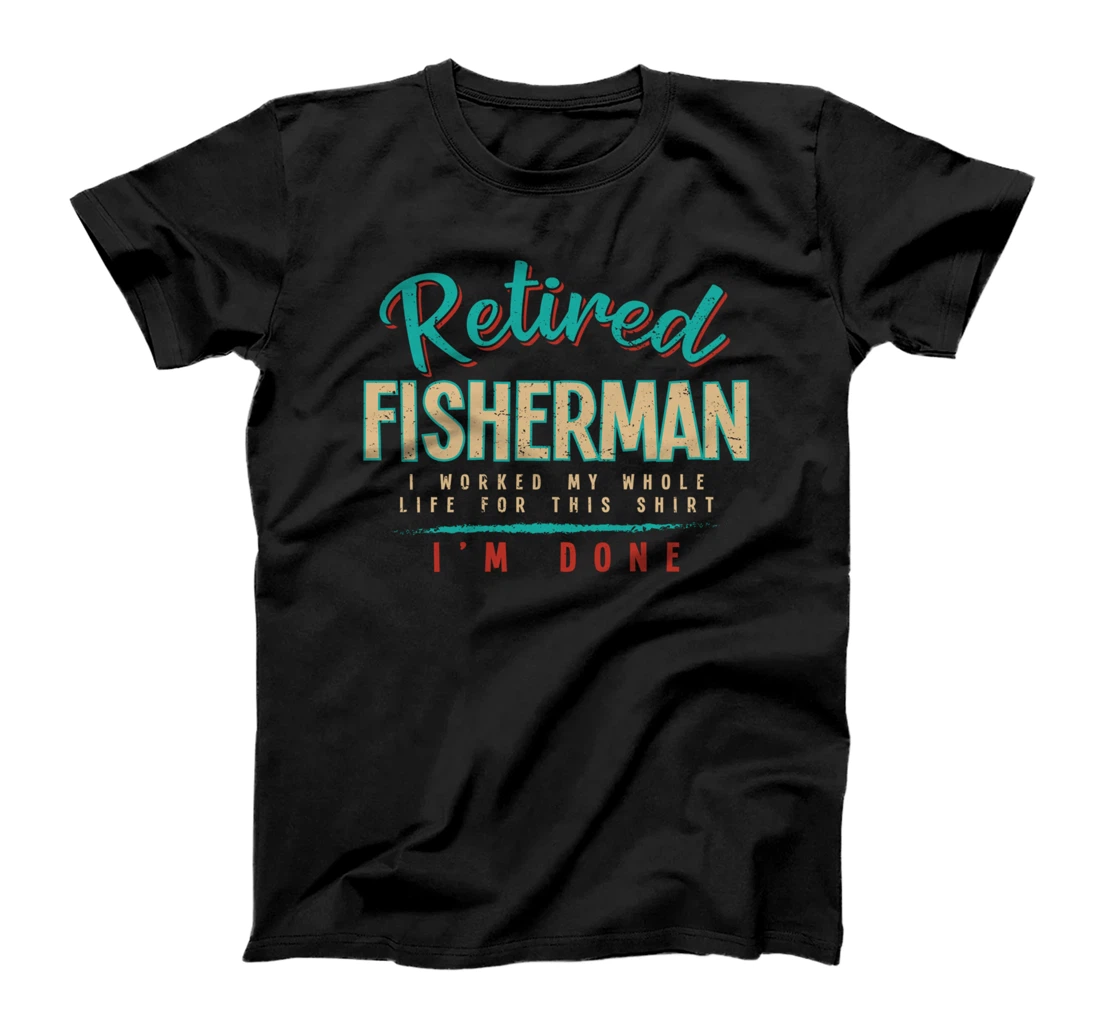 Personalized I'm Done Retired Fisherman Fish Humor Fisherman Witty T-Shirt