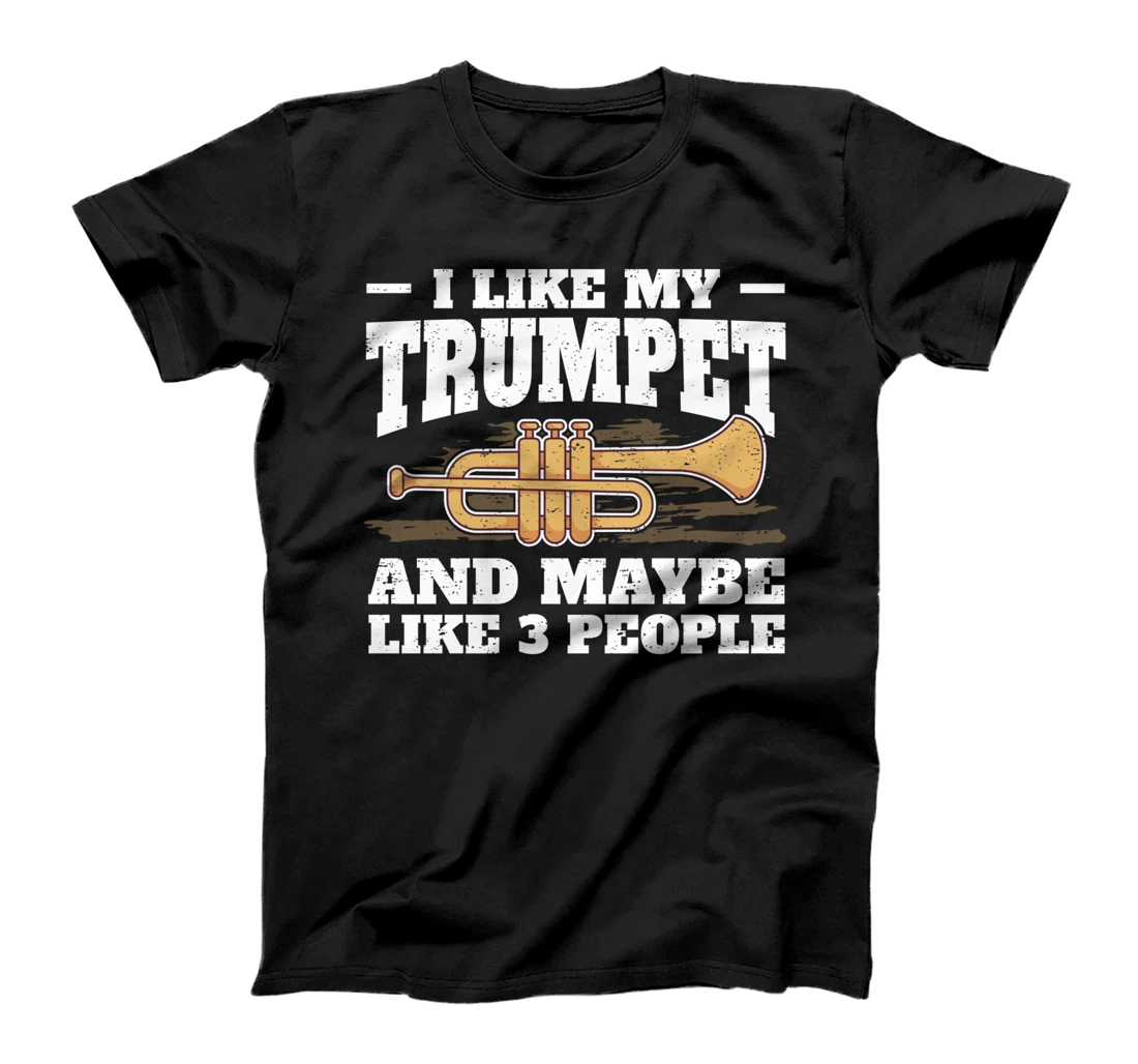Personalized Ironic Trumpet Player Saying Trumpeter I Maybe Like 3 People T-Shirt